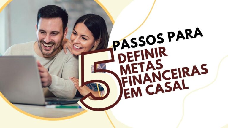 5 Passos para Definir Metas Financeiras em Casal